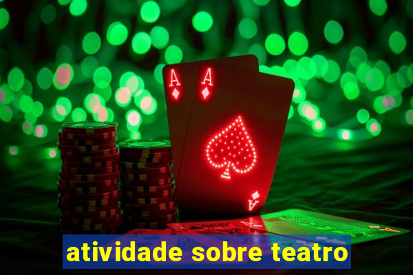 atividade sobre teatro